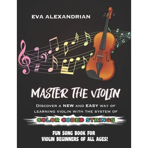Master The Violin: Fun Song Book For Violin Beginners Of All Ages