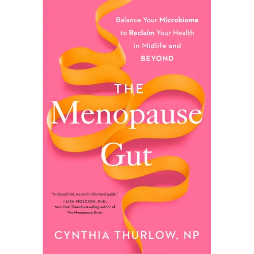 The Menopause Gut: Balance Your Microbiome to Reclaim Your Health in Midlife and Beyond