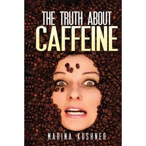 The Truth about Caffeine