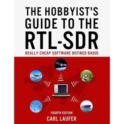 The Hobbyist's Guide to the RTL-SDR: Really Cheap Software Defined Radio