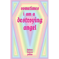Sometimes I am a Destroying Angel