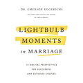 Lightbulb Moments in Marriage: 12 Biblical Perspectives for Successful and Satisfied Couples