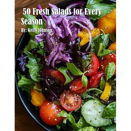50 Fresh Salads for Every Season