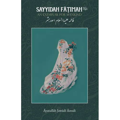 Sayyidah Fatimah (as): An Exemplar for Mankind