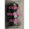 Strange Unearthly Things