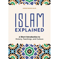 Islam Explained: A Short Introduction to History, Teachings, and Culture