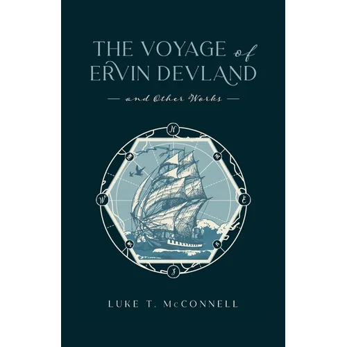 The Voyage of Ervin Devland: and Other Works