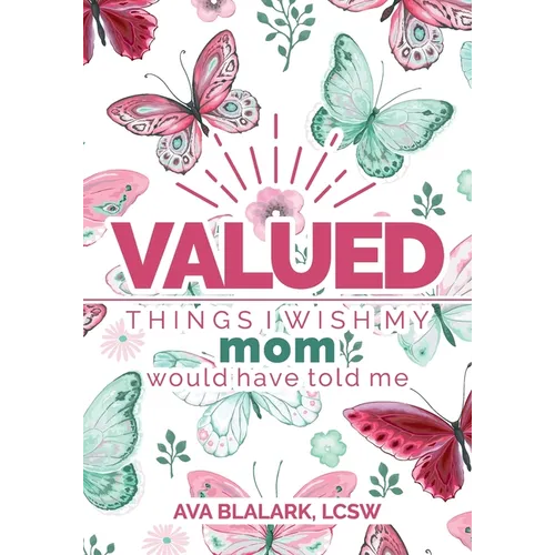 Valued: Things I Wish My Mom Would Have Told Me
