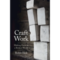 Craft Work: Making Form in a Broken World