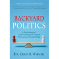 Backyard Politics: A Psychological Understanding of Today's Political and Social Divide