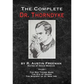 The Complete Dr.Thorndyke - Volume 1: The Red Thumb Mark, The Eye of Osiris and The Mystery of 31 New Inn
