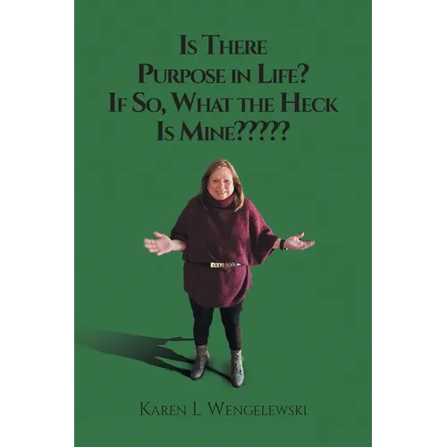 Is There Purpose in Life? If So, What the Heck Is Mine