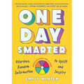 One Day Smarter: Hilarious, Random Information to Uplift and Inspire