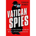 Vatican Spies: From the Second World War to Pope Francis