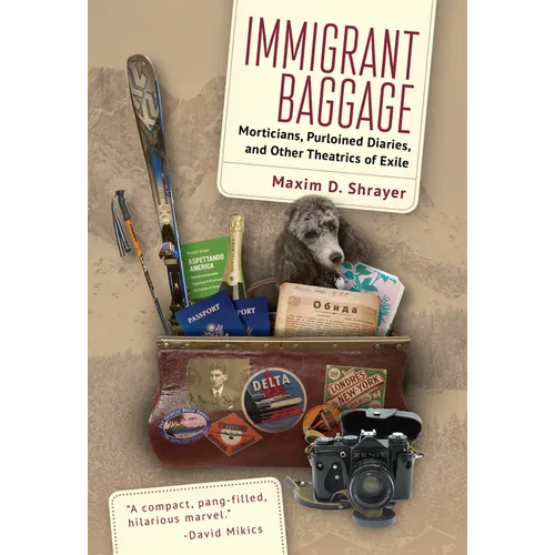 Immigrant Baggage: Morticians, Purloined Diaries, and Other Theatrics of Exile