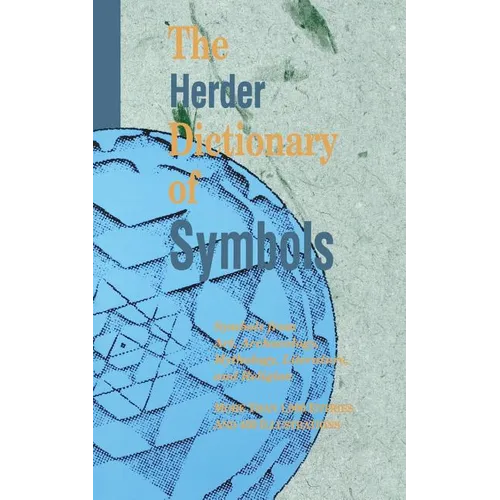 The Herder Dictionary of Symbols: Symbols from Art, Archaeology, Mythology, Literature, and Religion