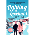 Lighting Up Loveland: A Heart-Warming Holiday Romance Full of Second Chances and Unexpected Love.