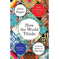 How the World Thinks: A Global History of Philosophy