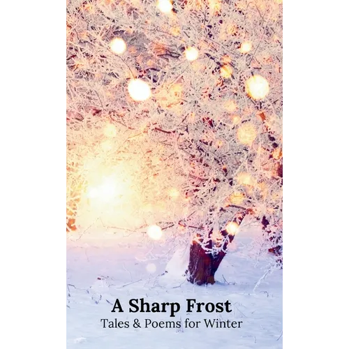 A Sharp Frost: Tales and Poems for Winter