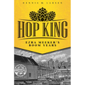Hop King: Ezra Meeker's Boom Years