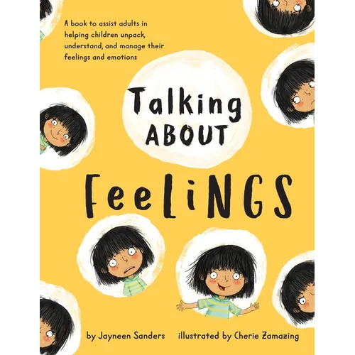Talking About Feelings: A book to assist adults in helping children unpack, understand and manage their feelings and emotions