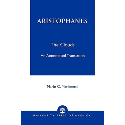 Aristophanes: The Clouds--An Annotated Translation