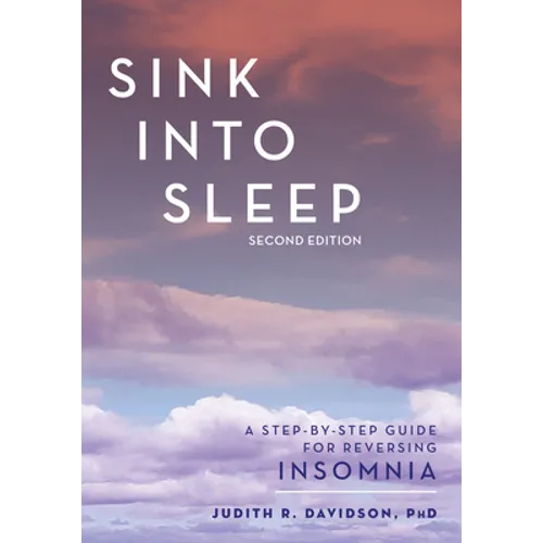 Sink Into Sleep: A Step-by-Step Guide for Reversing Insomnia