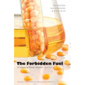 The Forbidden Fuel: A History of Power Alcohol, New Edition