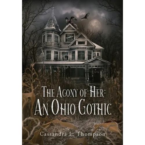 The Agony of Her: An Ohio Gothic