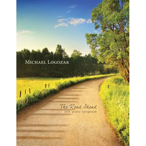 Michael Logozar - The Road Ahead: solo piano songbook
