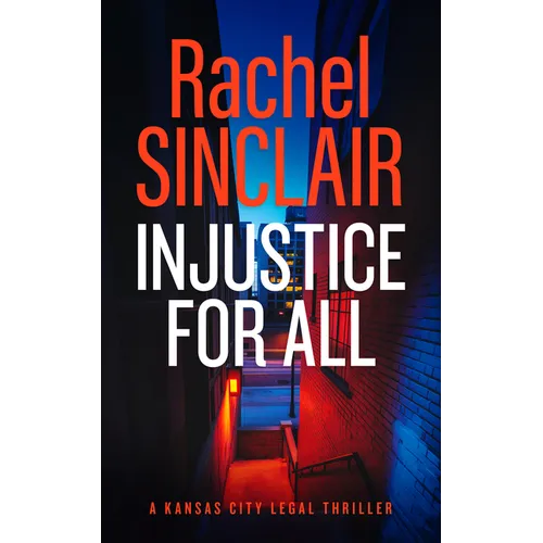 Injustice for All: A Kansas City Legal Thriller 4