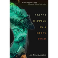 Skinny Dipping in a Dirty Pond