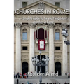Churches in Rome: A complete guide to the most important churches in Rome