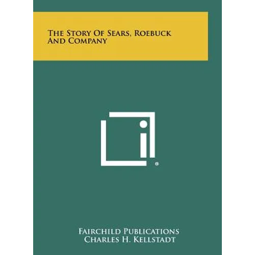 The Story Of Sears, Roebuck And Company