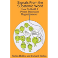 Signals from the Subatomic World: How to Build a Proton Precession Magnetometer