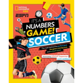 It's a Numbers Game! Soccer: The Math Behind the Perfect Goal, the Game-Winning Save, and So Much More!