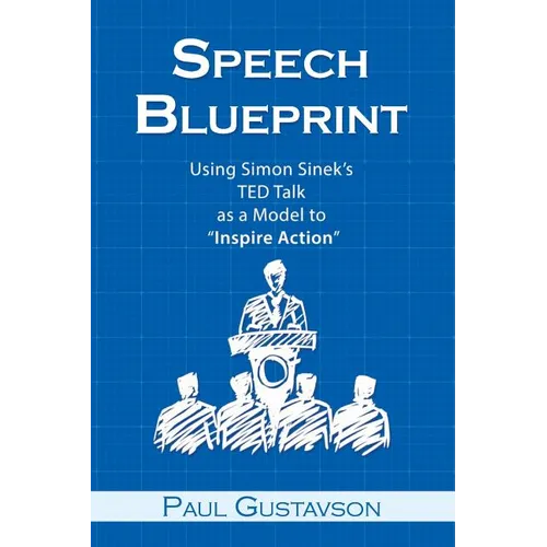 Speech Blueprint: Using Simon Sinek's TED Talk as a Model to Inspire Action