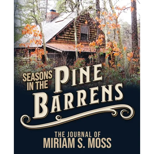 Seasons in the Pine Barrens: The Journal of Miriam S. Moss
