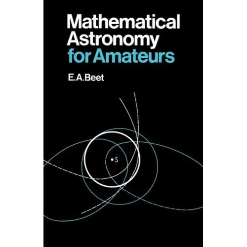Mathematical Astronomy for Amateurs