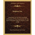 Brighton Day: Celebration Of The One Hundredth Anniversary Of The Incorporation Of The Town Of Brighton Held On August 3, 1907 (1908)