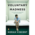 Voluntary Madness: Lost and Found in the Mental Healthcare System