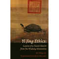 Yi Jing Ethics: Lessons of a Daoist Master from the Wudang Mountains
