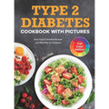 Type 2 Diabetes Cookbook with Pictures: Easy Type 2 Diabetes Recipes and Meal Plan for Dummies