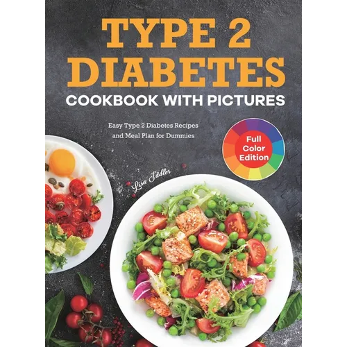 Type 2 Diabetes Cookbook with Pictures: Easy Type 2 Diabetes Recipes and Meal Plan for Dummies