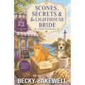 Scones, Secrets & The Lighthouse Bride: A Maple Glen Cozy Mystery