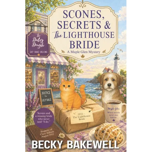 Scones, Secrets & The Lighthouse Bride: A Maple Glen Cozy Mystery