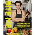 Bite Me: Will Tennyson's Guide to Low-Calorie, High-Protein Cooking for Macro Wins