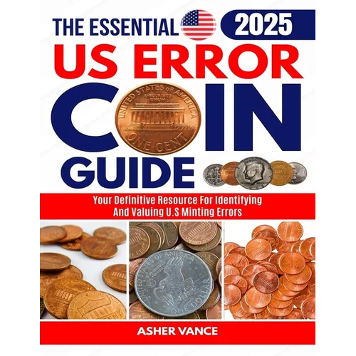 The Essential US Error Coin Guide 2025: Your Definitive Resource for Identifying and Valuing U.S. Minting Errors