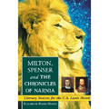 Milton, Spenser and The Chronicles of Narnia: Literary Sources for the C.S. Lewis Novels