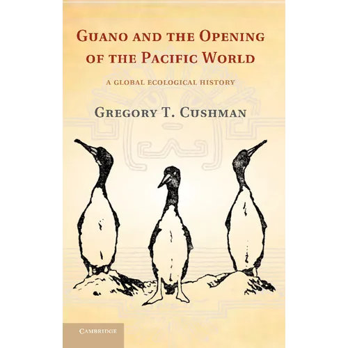 Guano and the Opening of the Pacific World: A Global Ecological History